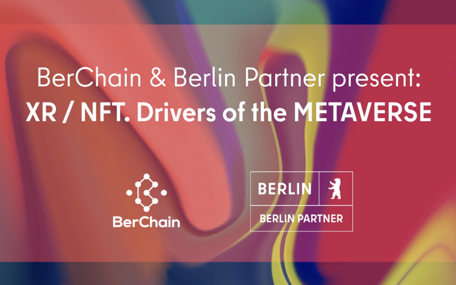 BerChain & Berlin Partner present: XR / NFT – Drivers of the METAVERSE